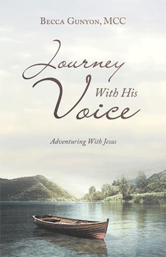 Journey With His Voice - Becca Gunyon