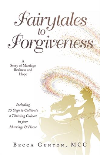 Fairytales to Forgiveness - Becca Gunyon